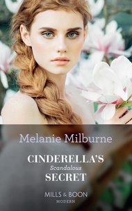Melanie Milburne - Cinderella's Scandalous Secret.