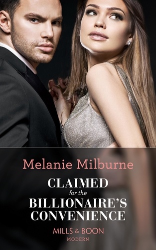 Melanie Milburne - Claimed For The Billionaire's Convenience.