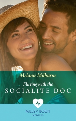 Melanie Milburne - Flirting With The Socialite Doc.