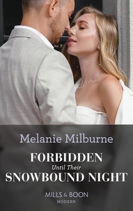 Melanie Milburne - Forbidden Until Their Snowbound Night.