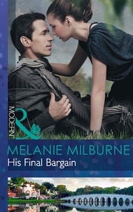 Melanie Milburne - His Final Bargain.