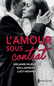 Melanie Milburne et Kim Lawrence - L'amour sous contrat - Une lune de miel avec l'ennemi - Une si dangereuse alliance - Amoureuse malgré tout.