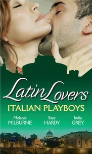 Melanie Milburne et Kate Hardy - Latin Lovers: Italian Playboys - Bought for the Marriage Bed / The Italian GP's Bride / The Italian's Defiant Mistress.
