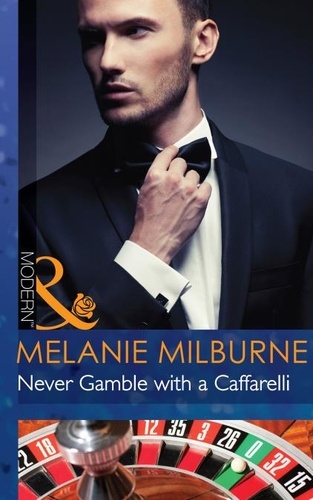 Melanie Milburne - Never Gamble with a Caffarelli.