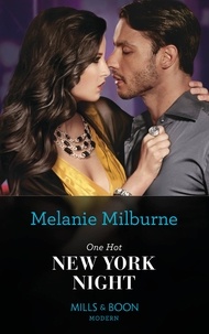 Melanie Milburne - One Hot New York Night.