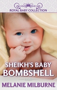 Melanie Milburne - Sheikh's Baby Bombshell.