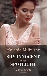 Melanie Milburne - Shy Innocent In The Spotlight.