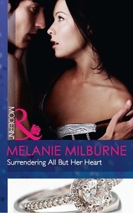 Melanie Milburne - Surrendering All But Her Heart.
