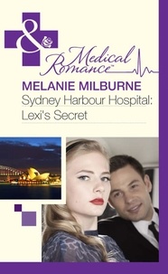 Melanie Milburne - Sydney Harbour Hospital: Lexi's Secret.