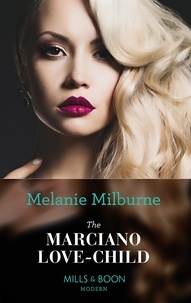 Melanie Milburne - The Marciano Love-Child.