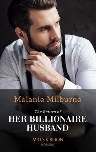 Melanie Milburne - The Return Of Her Billionaire Husband.