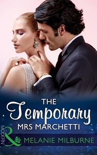 Melanie Milburne - The Temporary Mrs Marchetti.