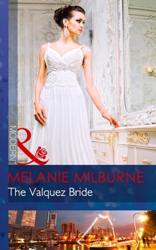 Melanie Milburne - The Valquez Bride.