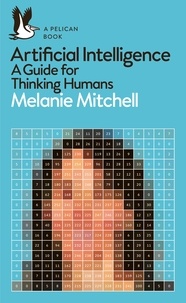Melanie Mitchell - Artificial Intelligence - A Guide for Thinking Humans.