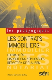 Mélanie Monteillet Geffroy - Les contrats immobiliers - Formalités, dispositions applicables, rédaction des clauses.