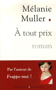 Mélanie Muller - A tout prix.