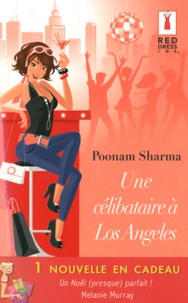 Mélanie Murray et Poonam Sharma - Une célibataire à Los Angeles - Une nouvelle en cadeau : Un Noël (presque) parfait !.