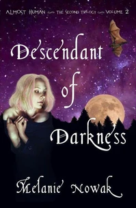 Descendant of Darkness - Volume 2 of Almost Human ~ The Second Trilogy