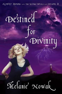 Destined for Divinity - Volume 3 of Almost Human ~ The Second Trilogy