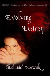 Evolving Ecstasy - Volume 3 of Almost Human ~ The First Trilogy