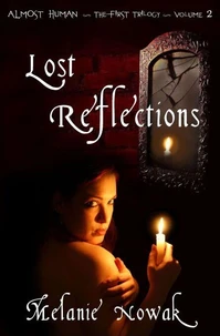 Lost Reflections - Volume 2 of Almost Human ~ The First Trilogy