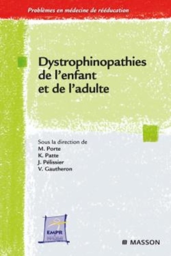 Mélanie Porte et Karine Patte - Dystrophinopathies de l'enfant et de l'adulte - Maladie de Duchenne, Becker et apparentées.