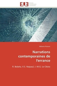 Mélanie Potevin - Narrations contemporaines de l'errance - R. Bolaño, V.S. Naipaul, J.-M.G. Le Clézio.