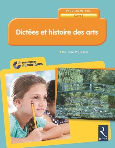 Mélanie Pouëssel - Dictées et histoire des arts Cycle 3. 1 Cédérom