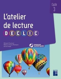 Mélanie Pouëssel et Mallory Tinena-Monhard - L'atelier de lecture DECLIC CE2, CM1, CM2.