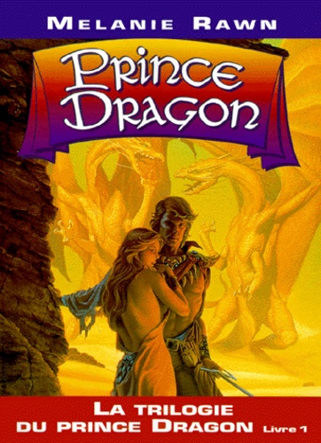 Melanie Rawn - La Trilogie Du Prince Dragon Tome 1 : Prince Dragon.