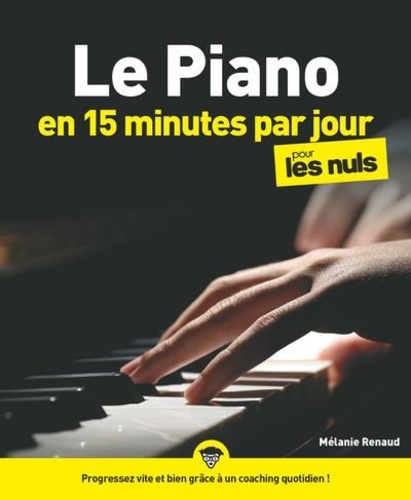 Le piano en 15 minutes par jour pour les Nuls de Mélanie Renaud - Grand  Format - Livre - Decitre
