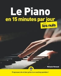 Mélanie Renaud - Le piano en 15 minutes par jour pour les Nuls.