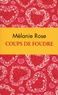 Melanie Rose - Coups de foudre.