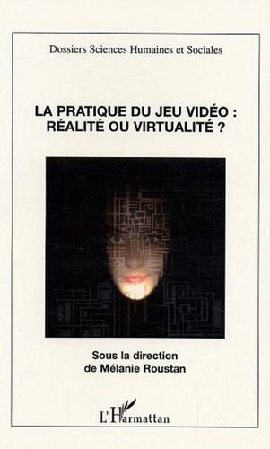 Mélanie Roustan - La pratique du jeu vidéo : réalité ou virtualité ?.