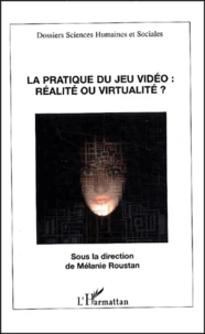 La pratique du jeu vidéo : réalité ou virtualité ?