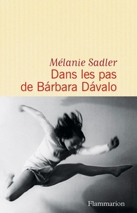 Mélanie Sadler - Dans les pas de Barbara Davalo.