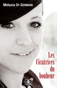 Mélanie Saint-Germain - Les Cicatrices du bonheur - Témoignage.