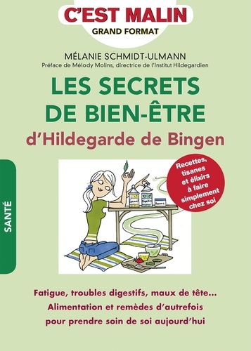 Mélanie Schmidt-Ulmann - Secrets de bien-être d'Hildegarde de Bingen.