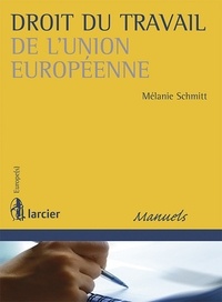 Mélanie Schmitt - Droit du travail de l'Union européenne.