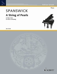 Melanie Spanswick - Edition Schott  : A String of Pearls - piano (4 Hands)..