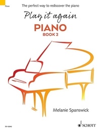 Melanie Spanswick - Play it again: Piano - The perfect way to rediscover the piano. piano..
