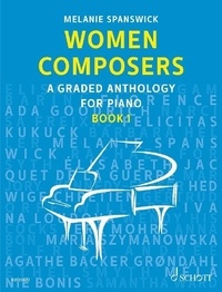 Melanie Spanswick - Women Composers Vol. 1 : Women Composers - A Graded Anthology for Piano. Vol. 1. piano..