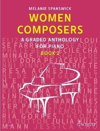 Melanie Spanswick - Women Composers Vol. 2 : Women Composers - A Graded Anthology for Piano. Vol. 2. piano..