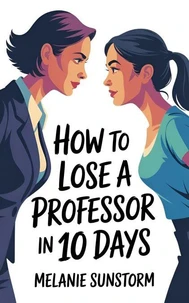 How To Lose a Professor in 10 Days