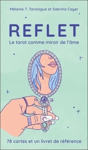 Mélanie T Tarologue et Sabrina Cayer - Reflet - Le tarot miroir de l'âme - 78 cartes et un livret de référence.