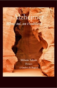  Mélanie talcott - Alzheimer... Même toi, on t'oubliera....