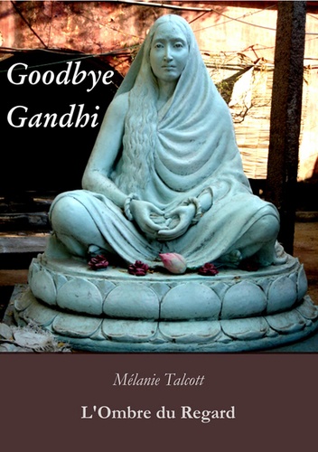 Mélanie Talcott - Goodbye Gandhi.