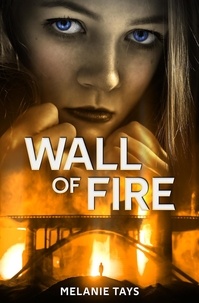  Melanie Tays - Wall of Fire - Wall of Fire, #1.