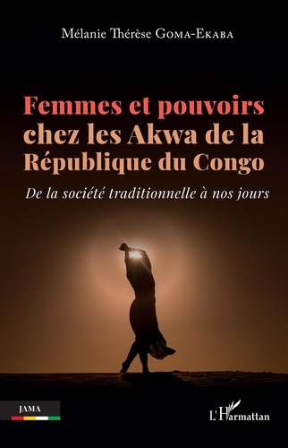 Femmes et pouvoirs chez les Akwa de la République du Congo. De la société traditionnelle à nos jours
