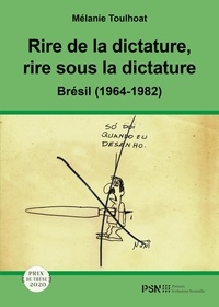 Mélanie Toulhoat - Rire de la dictature, rire sous la dictature - Brésil (1964-1982).